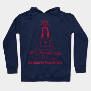Be Kind to Your Mind - Mental health Awareness Hoodie